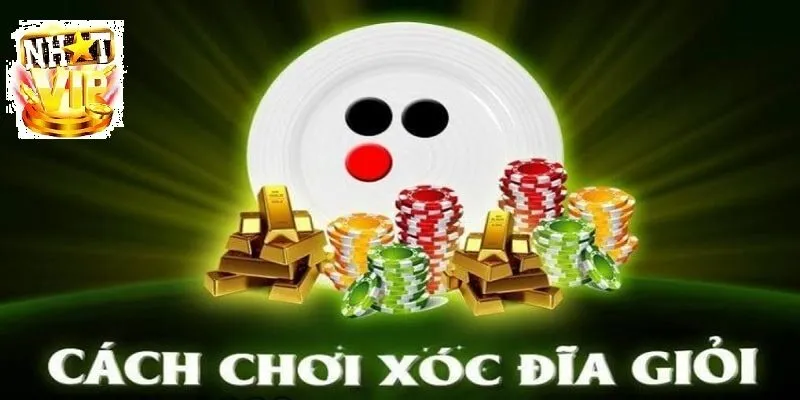cach choi xoc dia gioi tai nhatvip Cách chơi Xóc Đĩa giỏi tại NhatVip