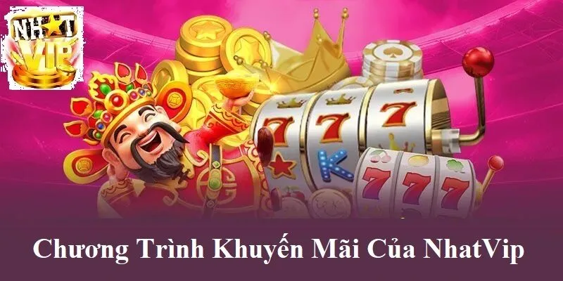 chuong trinh khuyen mai cua nhatvip khi choi no hu truc tuyen Chương trình khuyến mãi của NhatVip khi chơi Nổ Hũ Trực Tuyến