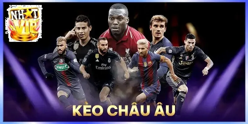 Giới thiệu Kèo Châu Âu tại NhatVip